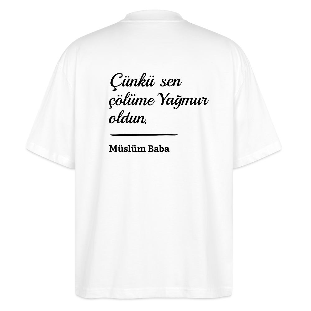 Çünkü sen çölüme Yağmur oldun Oversized T-Shirt - white