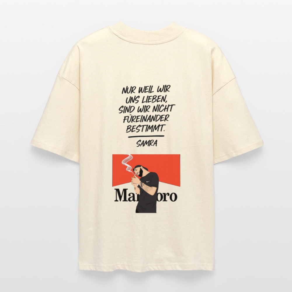 Nur weil wir uns lieben, sind wir nicht füreinander bestimmt - Samra Oversized T-Shirt - natural raw