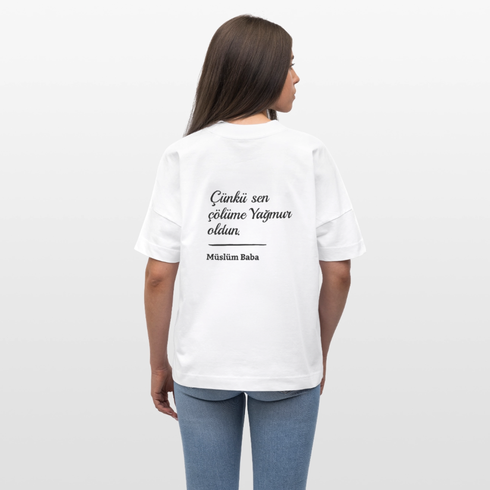 Çünkü sen çölüme Yağmur oldun Oversized T-Shirt - white