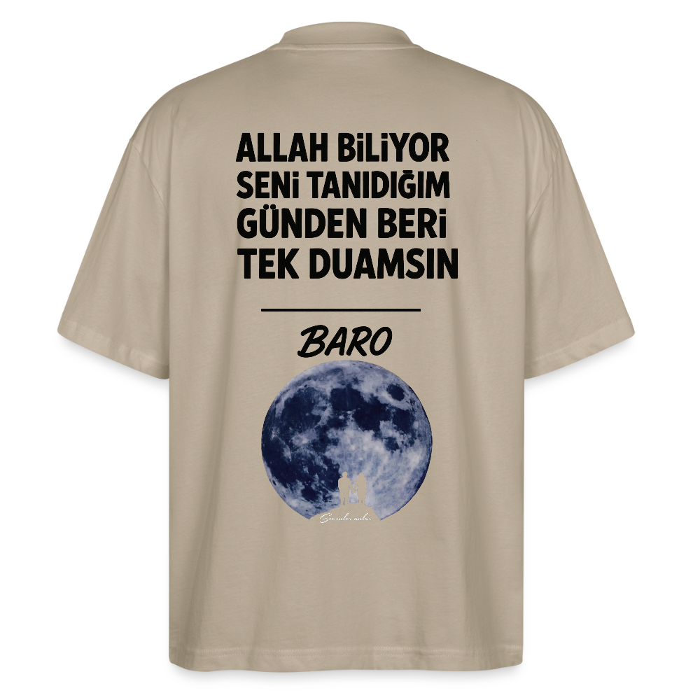 Baro - Allah biliyor seni tanıdığım günden beri tek duamsın Oversized T-Shirt - stone