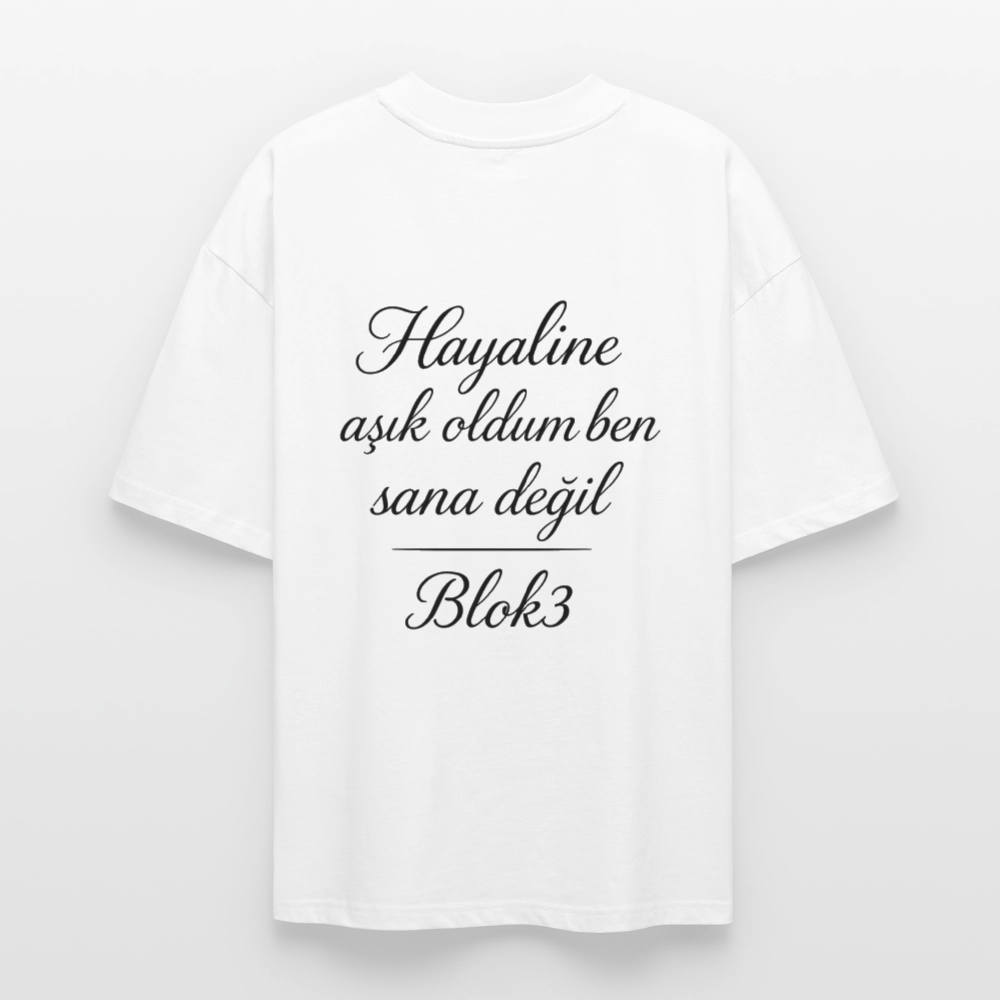 Hayaline așık oldum ben sana degil - BLOK3 Oversized T-Shirt - white