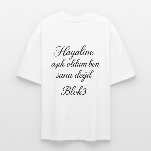Hayaline așık oldum ben sana degil - BLOK3 Oversized T-Shirt - white