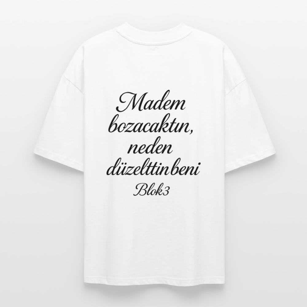 Madem bozacaktin neden düzelttin beni - BLOK3 Oversized T-Shirt - white