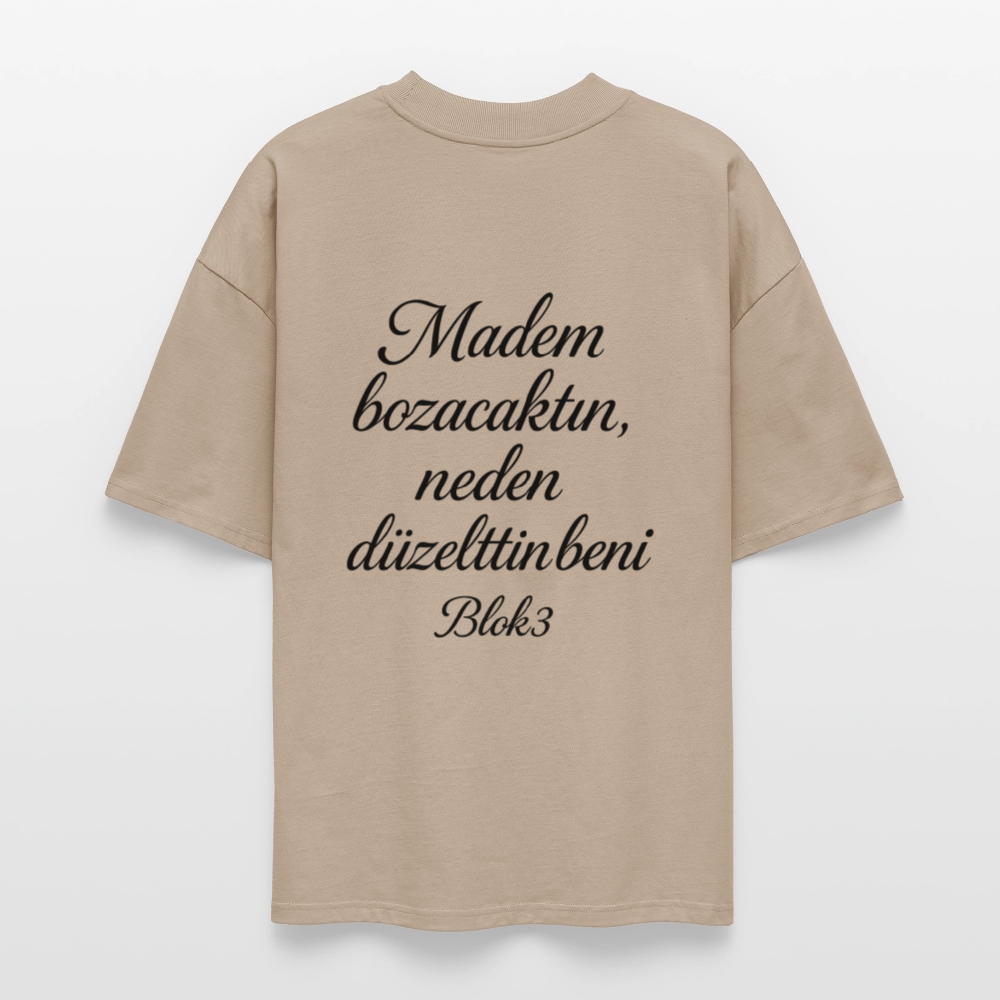 Madem bozacaktin neden düzelttin beni - BLOK3 Oversized T-Shirt - stone