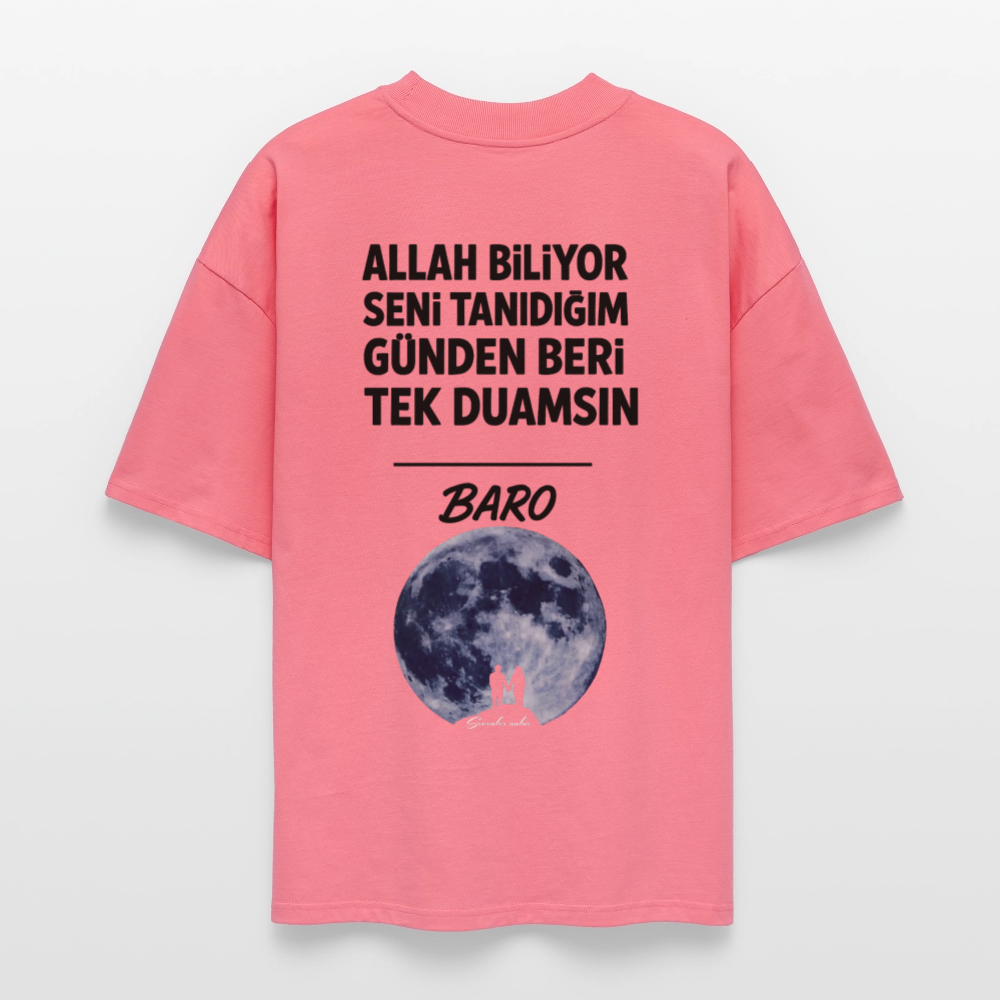 Baro - Allah biliyor seni tanıdığım günden beri tek duamsın Oversized T-Shirt - pink joy 