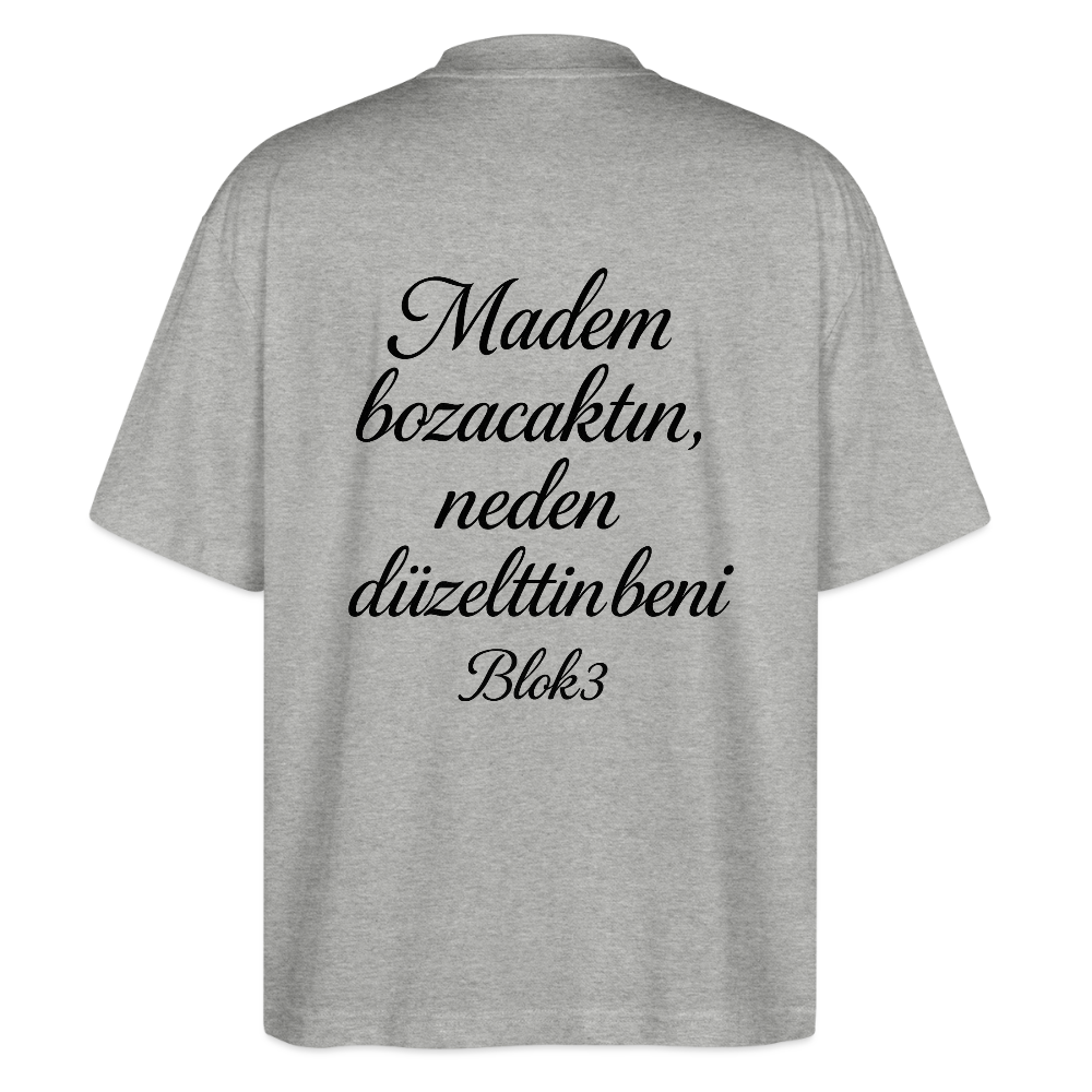 Madem bozacaktin neden düzelttin beni - BLOK3 Oversized T-Shirt - heather grey