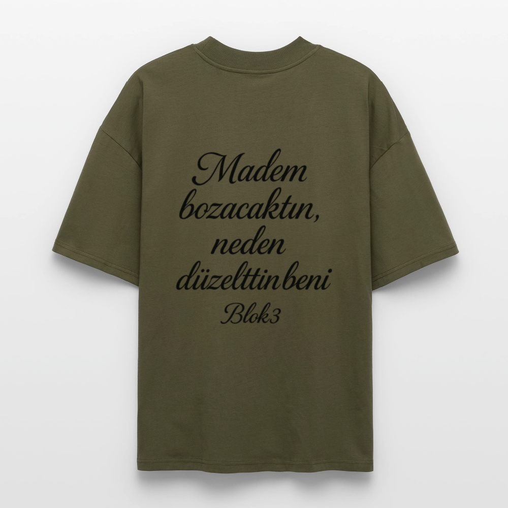 Madem bozacaktin neden düzelttin beni - BLOK3 Oversized T-Shirt - khaki
