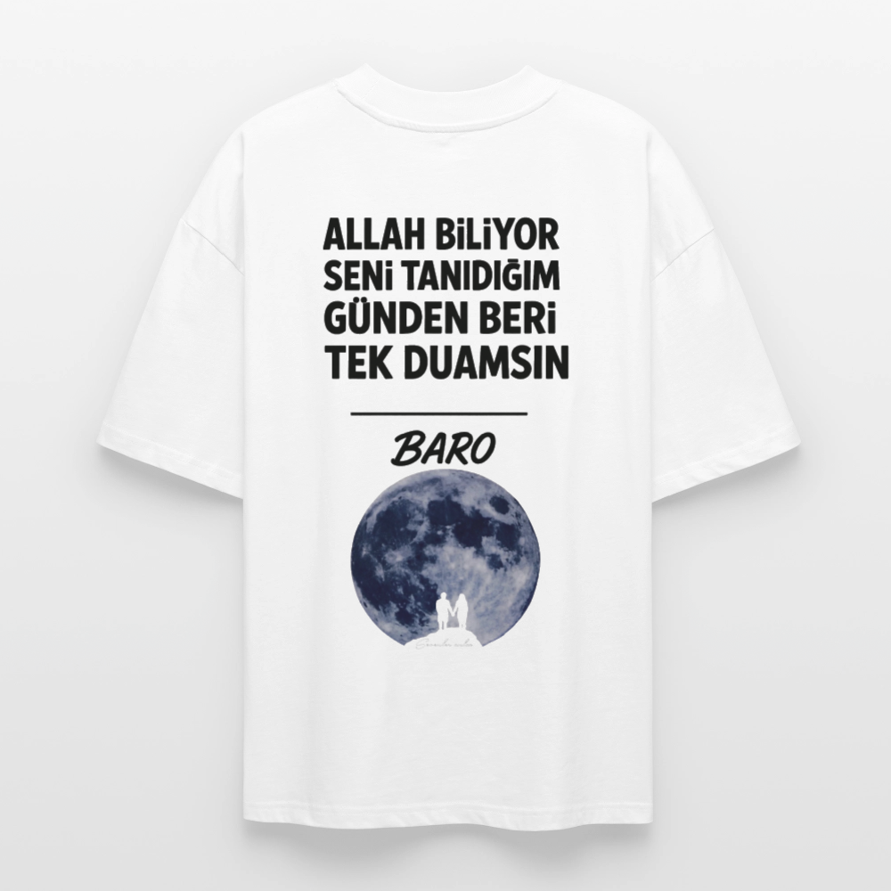 Baro - Allah biliyor seni tanıdığım günden beri tek duamsın Oversized T-Shirt - white