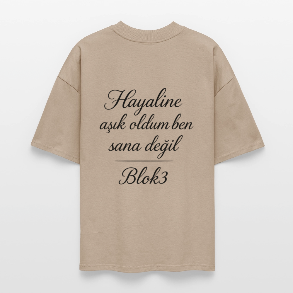 Hayaline așık oldum ben sana degil - BLOK3 Oversized T-Shirt - stone