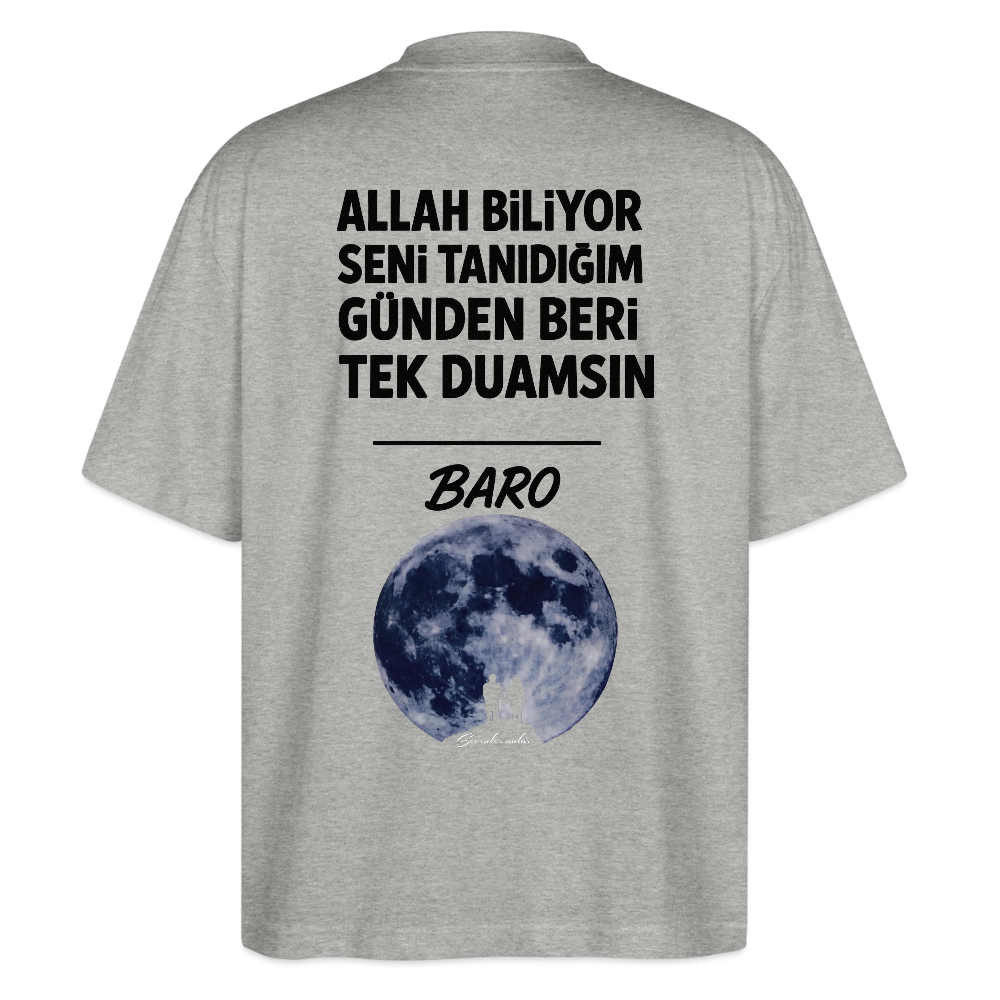 Baro - Allah biliyor seni tanıdığım günden beri tek duamsın Oversized T-Shirt - heather grey